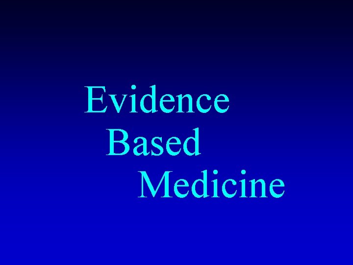  Evidence Based Medicine 