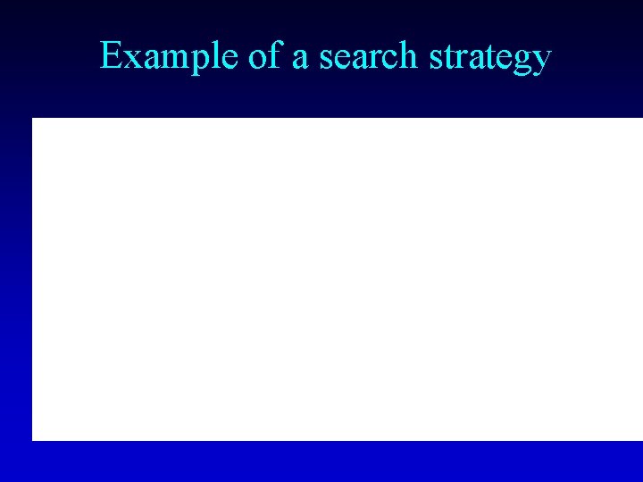  Example of a search strategy 