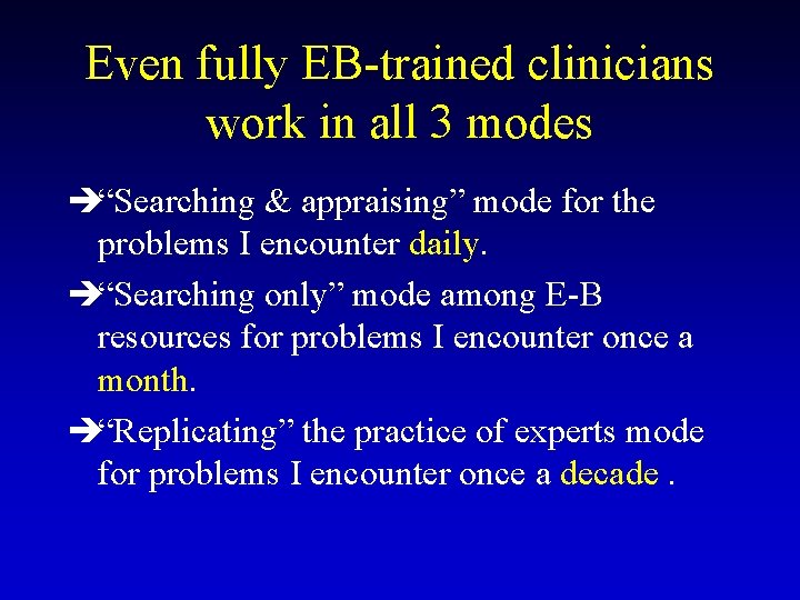 Even fully EB-trained clinicians work in all 3 modes è“Searching & appraising” mode for