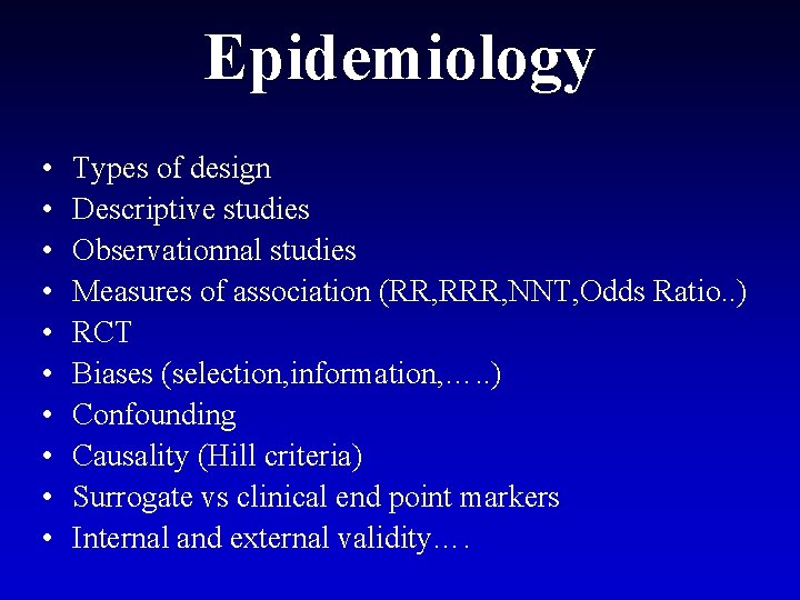 Epidemiology • • • Types of design Descriptive studies Observationnal studies Measures of association