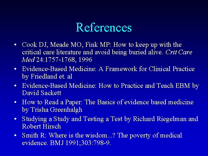 References • Cook DJ, Meade MO, Fink MP: How to keep up with the