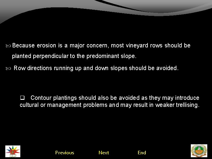  Because erosion is a major concern, most vineyard rows should be planted perpendicular