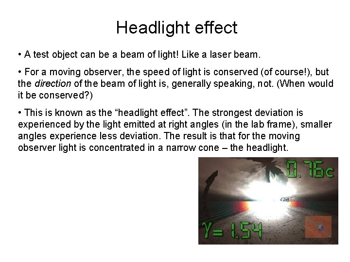 Headlight effect • A test object can be a beam of light! Like a
