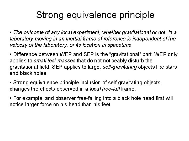 Strong equivalence principle • The outcome of any local experiment, whether gravitational or not,