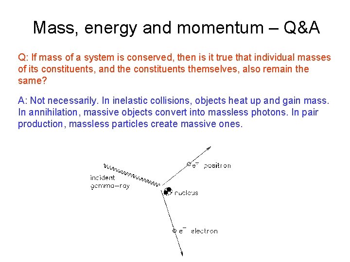 Mass, energy and momentum – Q&A Q: If mass of a system is conserved,