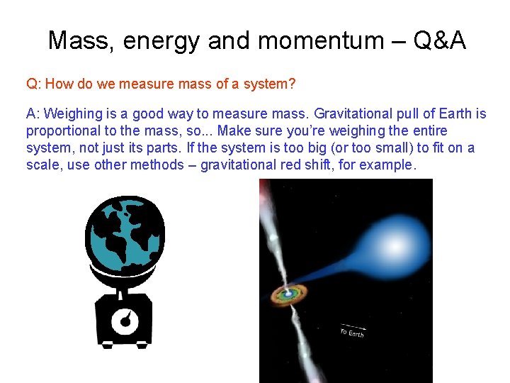 Mass, energy and momentum – Q&A Q: How do we measure mass of a