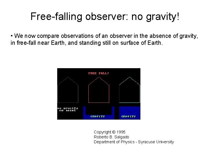 Free-falling observer: no gravity! • We now compare observations of an observer in the