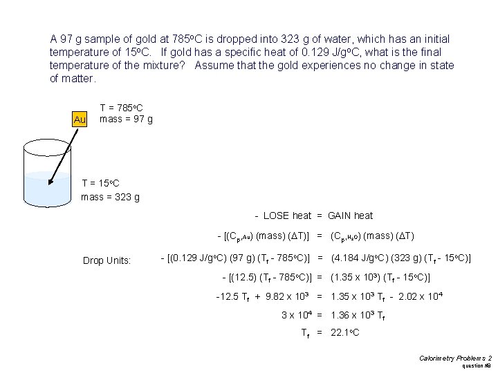 A 97 g sample of gold at 785 o. C is dropped into 323