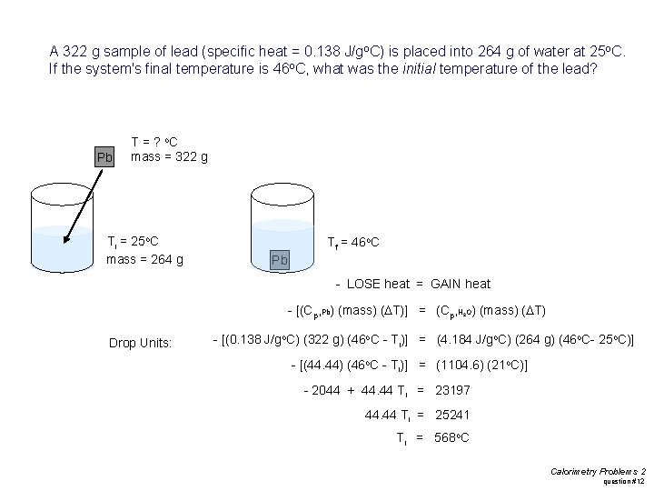 A 322 g sample of lead (specific heat = 0. 138 J/go. C) is