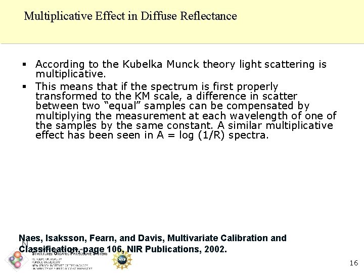 Multiplicative Effect in Diffuse Reflectance § According to the Kubelka Munck theory light scattering