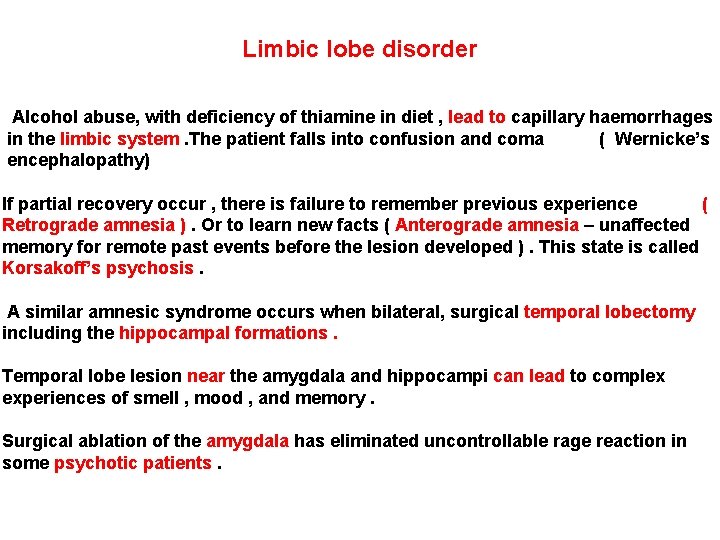 Limbic lobe disorder Alcohol abuse, with deficiency of thiamine in diet , lead to