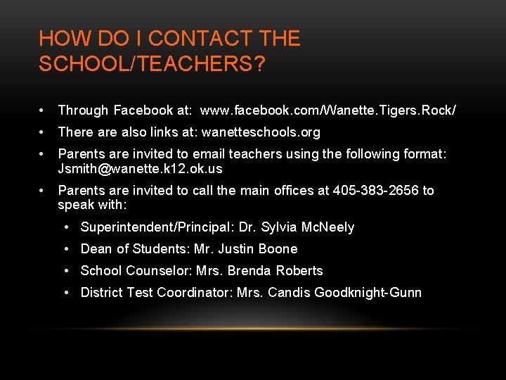 HOW DO I CONTACT THE SCHOOL/TEACHERS? • Through Facebook at: www. facebook. com/Wanette. Tigers.