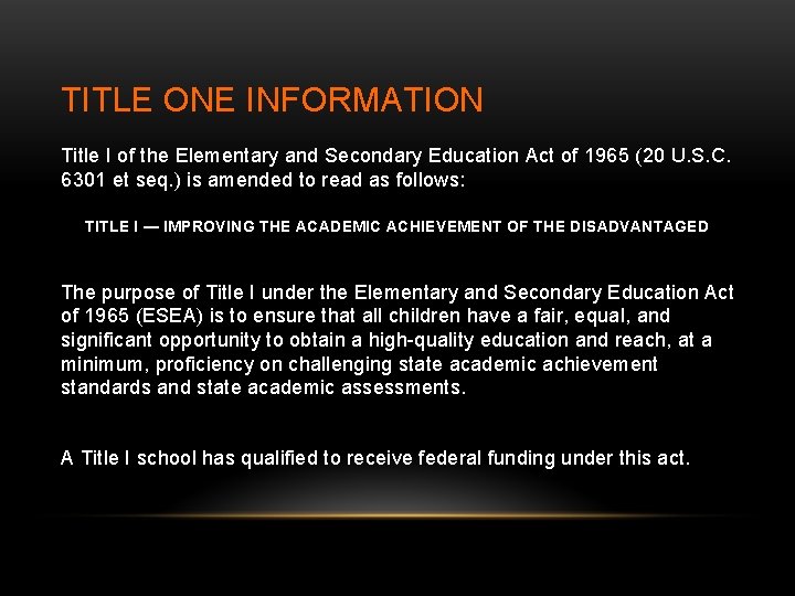 TITLE ONE INFORMATION Title I of the Elementary and Secondary Education Act of 1965