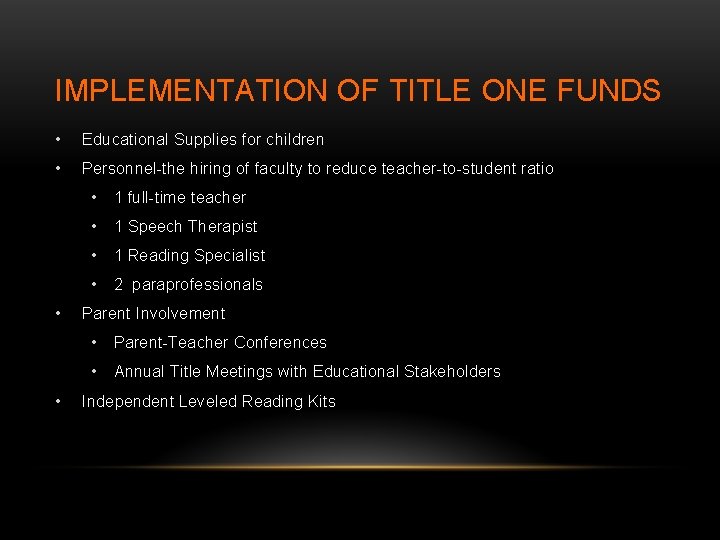 IMPLEMENTATION OF TITLE ONE FUNDS • Educational Supplies for children • Personnel-the hiring of