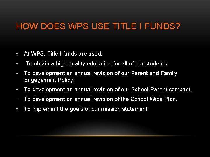 HOW DOES WPS USE TITLE I FUNDS? • At WPS, Title I funds are