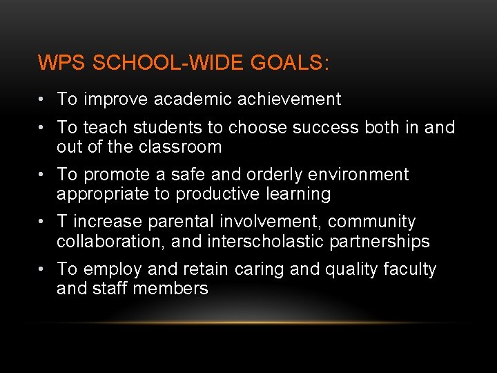WPS SCHOOL-WIDE GOALS: • To improve academic achievement • To teach students to choose