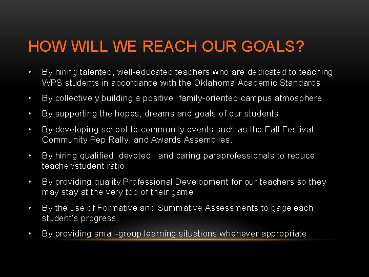 HOW WILL WE REACH OUR GOALS? • By hiring talented, well-educated teachers who are