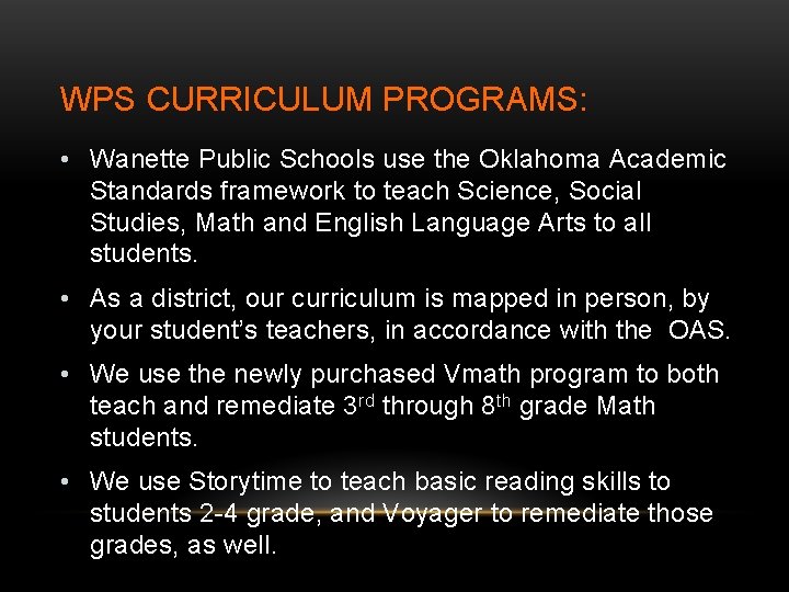 WPS CURRICULUM PROGRAMS: • Wanette Public Schools use the Oklahoma Academic Standards framework to