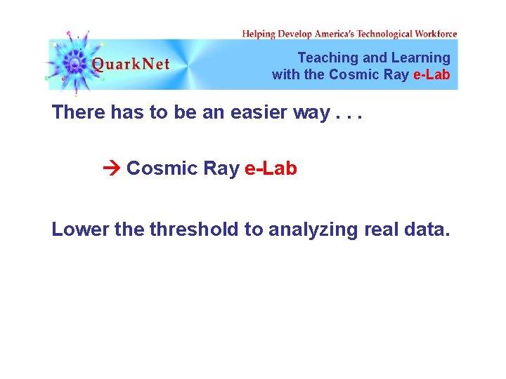 Teaching and Learning with the Cosmic Ray e-Lab There has to be an easier