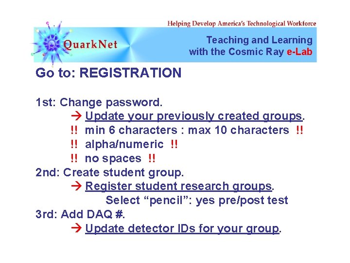 Teaching and Learning with the Cosmic Ray e-Lab Go to: REGISTRATION 1 st: Change