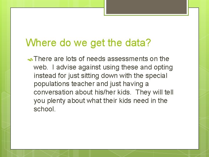 Where do we get the data? There are lots of needs assessments on the