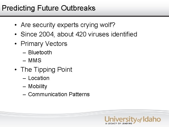 Predicting Future Outbreaks • Are security experts crying wolf? • Since 2004, about 420