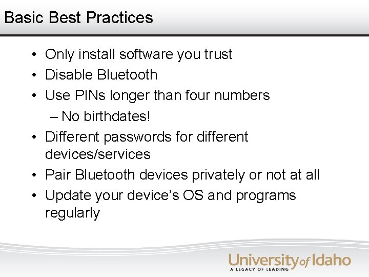 Basic Best Practices • Only install software you trust • Disable Bluetooth • Use