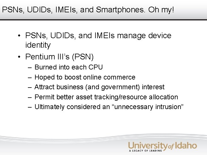 PSNs, UDIDs, IMEIs, and Smartphones. Oh my! • PSNs, UDIDs, and IMEIs manage device