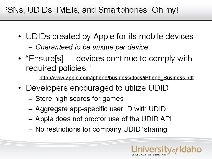 PSNs, UDIDs, IMEIs, and Smartphones. Oh my! • UDIDs created by Apple for its