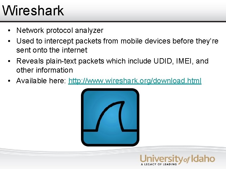 Wireshark • Network protocol analyzer • Used to intercept packets from mobile devices before