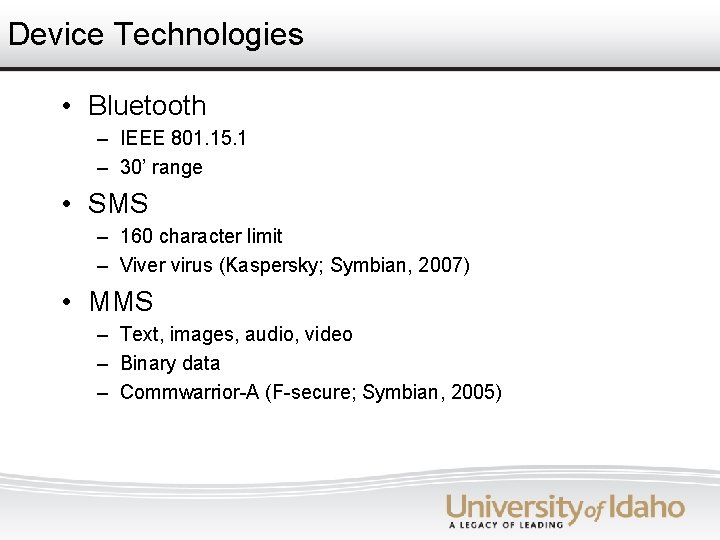 Device Technologies • Bluetooth – IEEE 801. 15. 1 – 30’ range • SMS