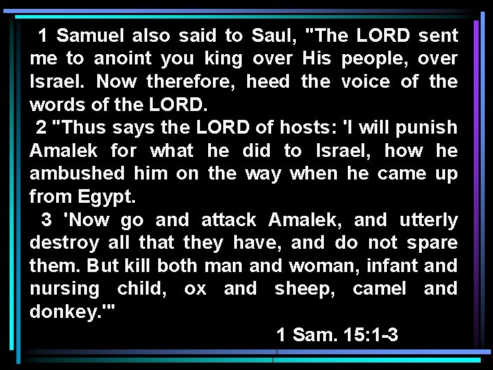 1 Samuel also said to Saul, "The LORD sent me to anoint you king