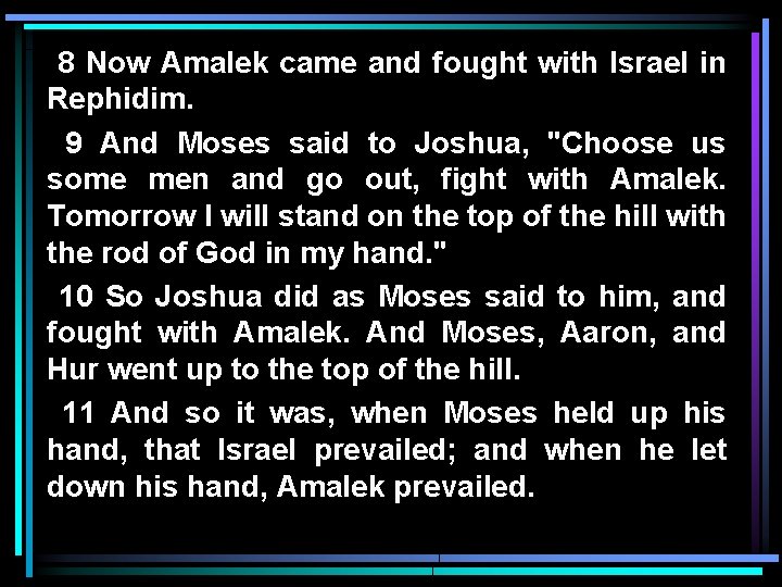 8 Now Amalek came and fought with Israel in Rephidim. 9 And Moses said