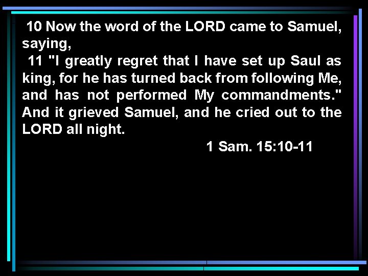 10 Now the word of the LORD came to Samuel, saying, 11 "I greatly