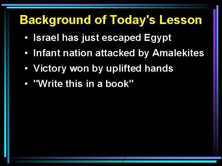 Background of Today's Lesson • Israel has just escaped Egypt • Infant nation attacked