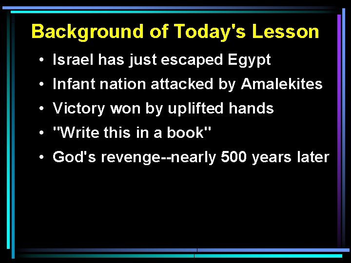 Background of Today's Lesson • Israel has just escaped Egypt • Infant nation attacked