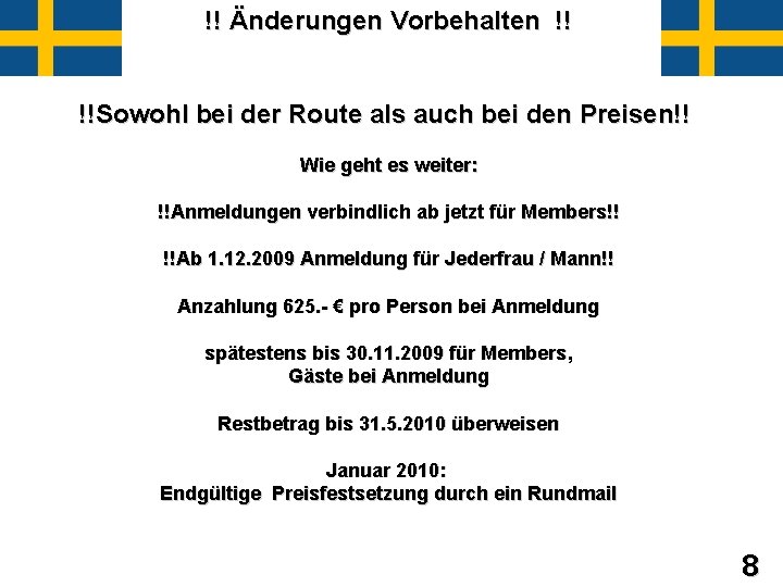 !! Änderungen Vorbehalten !! !!Sowohl bei der Route als auch bei den Preisen!! Wie