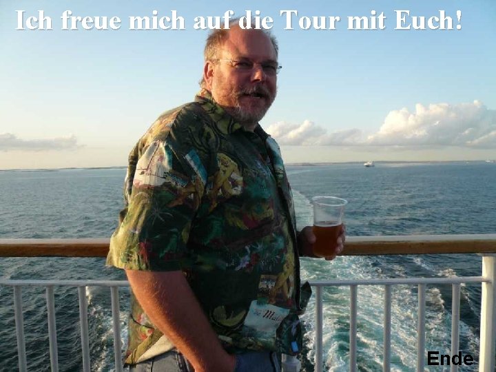 Ich freue mich auf die Tour mit Euch! Ende 