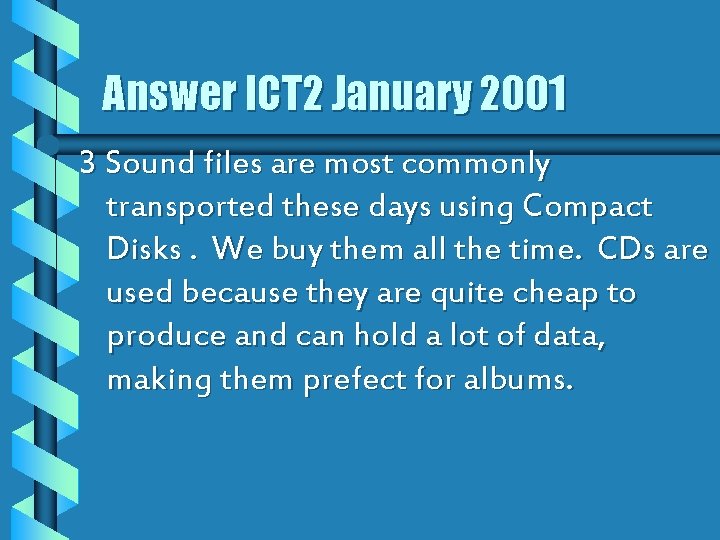 Answer ICT 2 January 2001 3 Sound files are most commonly transported these days
