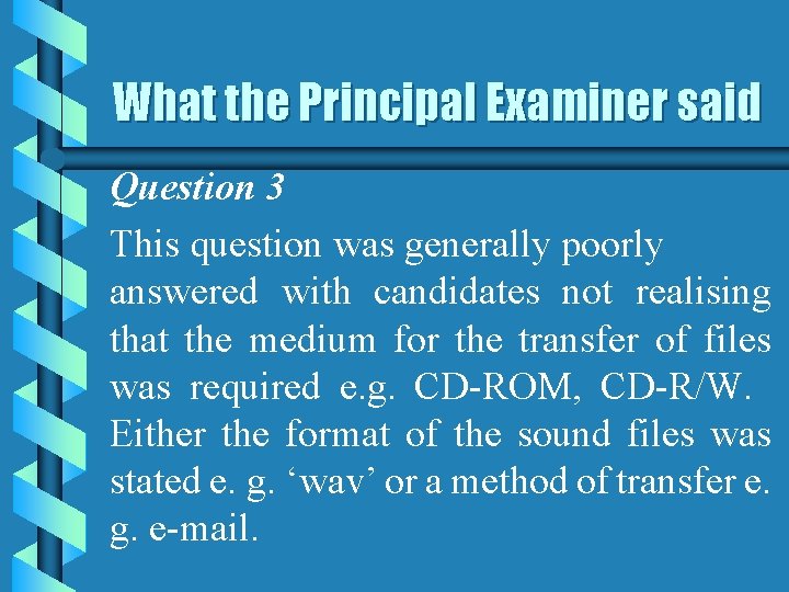What the Principal Examiner said Question 3 This question was generally poorly answered with