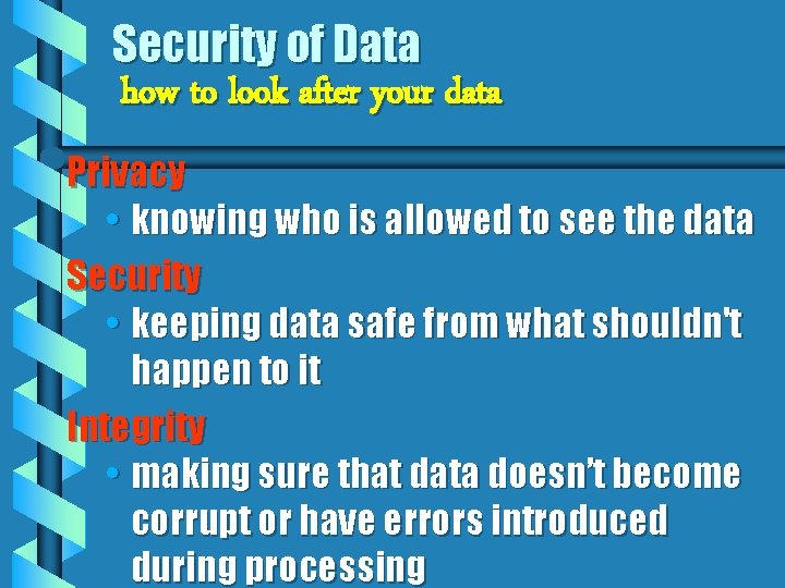 Security of Data how to look after your data Privacy • knowing who is