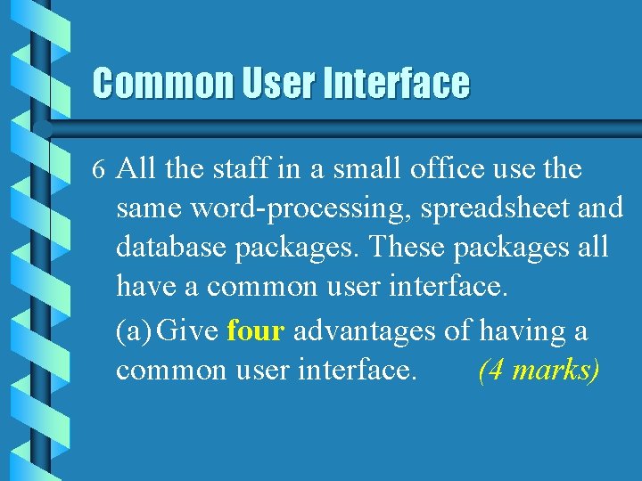 Common User Interface 6 All the staff in a small office use the same