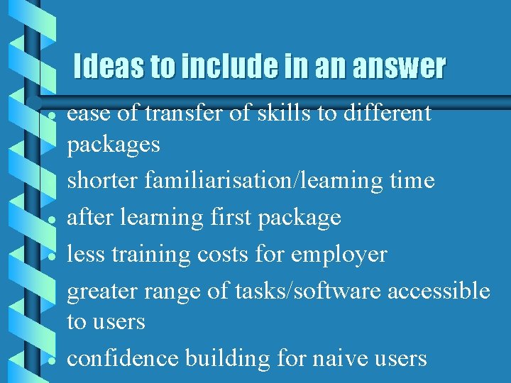 Ideas to include in an answer · · · ease of transfer of skills