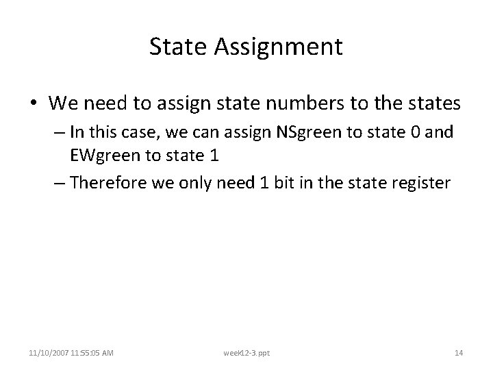 State Assignment • We need to assign state numbers to the states – In State Assignment • We need to assign state numbers to the states – In