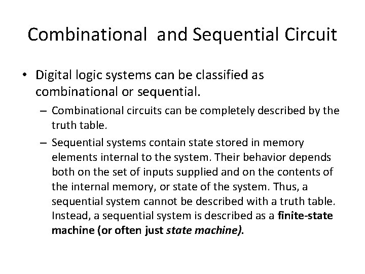 Combinational and Sequential Circuit • Digital logic systems can be classified as combinational or Combinational and Sequential Circuit • Digital logic systems can be classified as combinational or