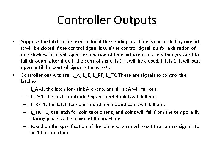 Controller Outputs • • Suppose the latch to be used to build the vending Controller Outputs • • Suppose the latch to be used to build the vending