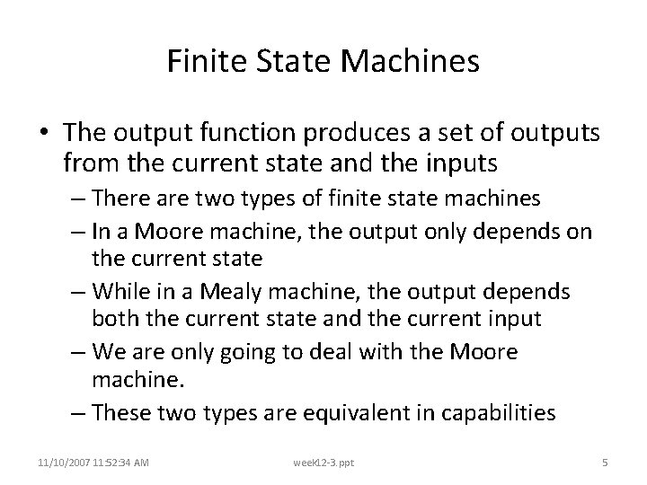 Finite State Machines • The output function produces a set of outputs from the Finite State Machines • The output function produces a set of outputs from the