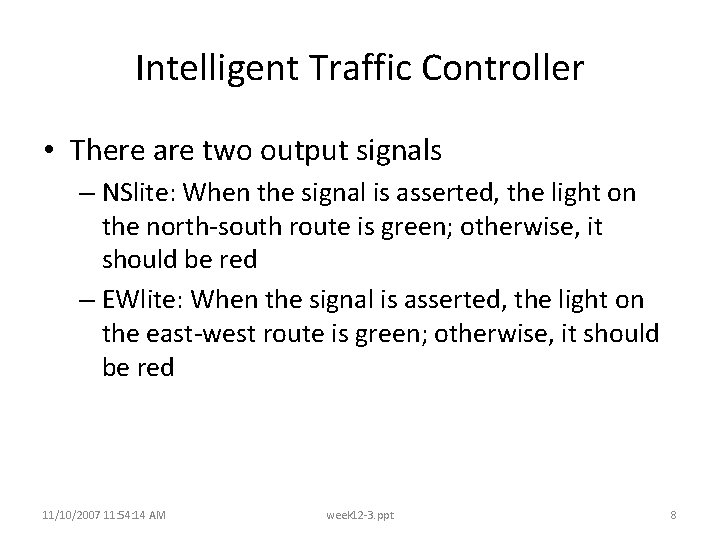 Intelligent Traffic Controller • There are two output signals – NSlite: When the signal Intelligent Traffic Controller • There are two output signals – NSlite: When the signal