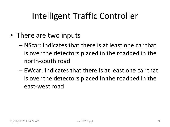 Intelligent Traffic Controller • There are two inputs – NScar: Indicates that there is Intelligent Traffic Controller • There are two inputs – NScar: Indicates that there is