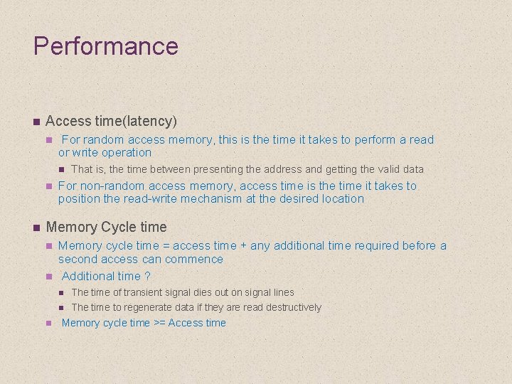 Performance n Access time(latency) n For random access memory, this is the time it